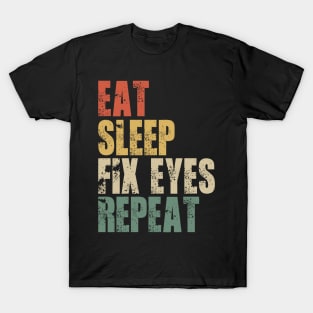 Eat Sleep Fix Eyes Repeat T-Shirt